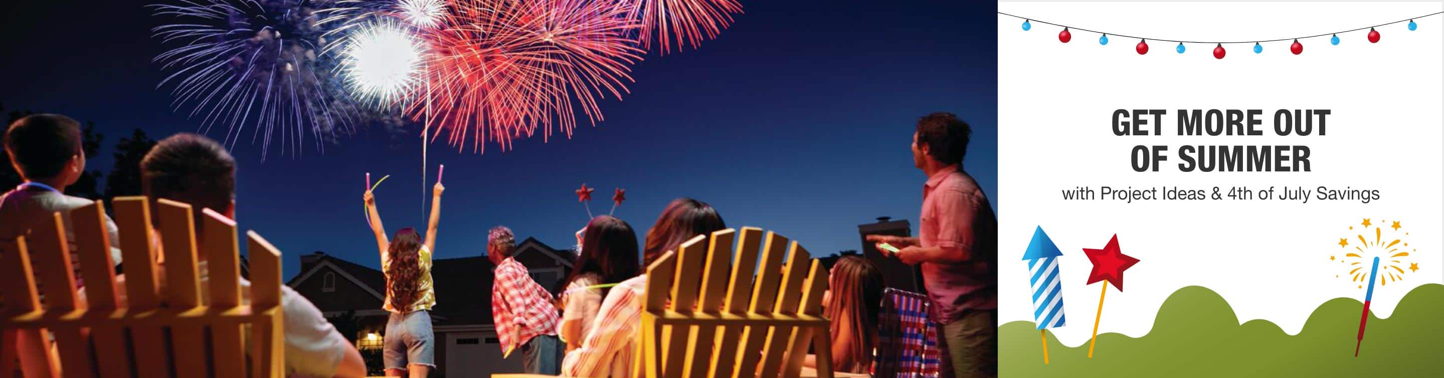 get more out of summer with Project Ideas & 4th of July savings